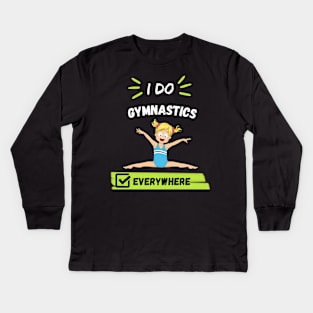 I Do Gymnastics Everywhere Kids Long Sleeve T-Shirt